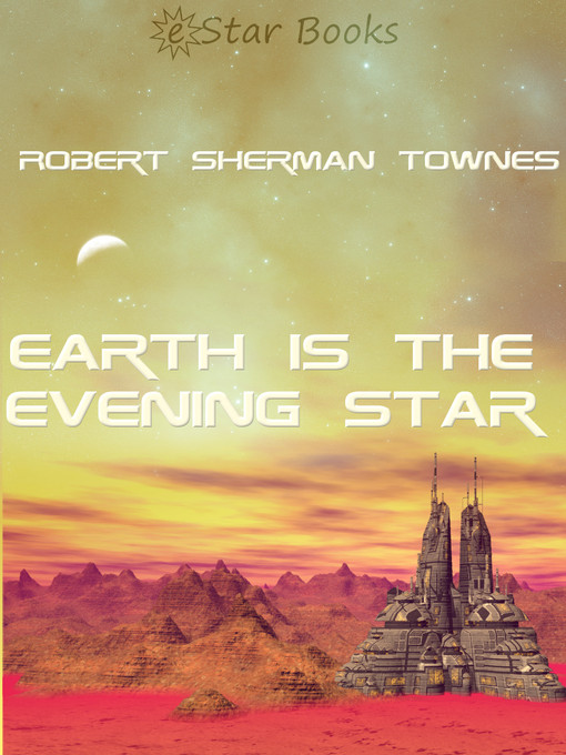 Title details for Earth is the Evening Star by Robert Sherman Townes - Available